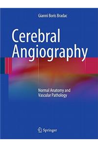 Cerebral Angiography: Normal Anatomy and Vascular Pathology