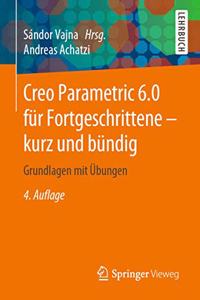 Creo Parametric 6.0 Für Fortgeschrittene - Kurz Und Bündig