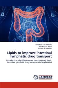 Lipids to improve intestinal lymphatic drug transport
