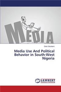 Media Use And Political Behavior in South-West Nigeria