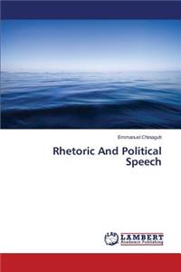 Rhetoric And Political Speech