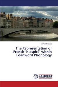 Representation of French 'h aspiré' within Loanword Phonology