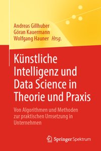 Künstliche Intelligenz Und Data Science in Theorie Und PRAXIS