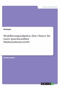 Modellierungsaufgaben. Eine Chance für einen sprachsensiblen Mathematikunterricht?