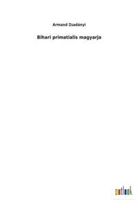 Bihari primatialis magyarja