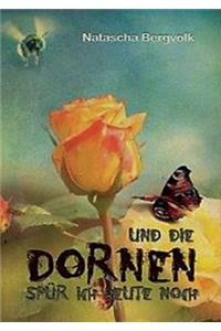 Und die Dornen spür ich heute noch