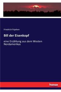 Bill der Eisenkopf: eine Erzählung aus dem Westen Nordamerikas