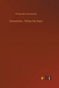 Doesticks, What He Says