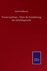 Turan und Iran - Über die Entstehung der Schriftsprache