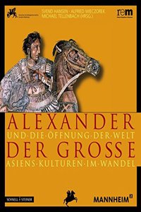 Alexander Der Grosse Und Die Offnung Der Welt