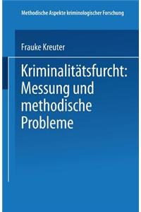 Kriminalitätsfurcht: Messung Und Methodische Probleme