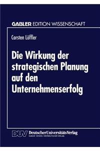 Die Wirkung der strategischen Planung auf den Unternehmenserfolg