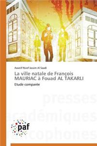 La Ville Natale de François Mauriac À Fouad Al Takarli