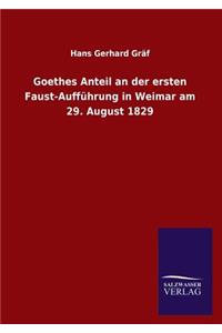 Goethes Anteil an Der Ersten Faust-Auffuhrung in Weimar Am 29. August 1829