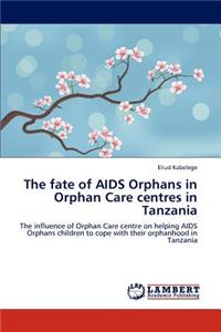 Fate of AIDS Orphans in Orphan Care Centres in Tanzania