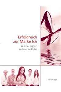 Erfolgreich zur Marke Ich: Aus der dritten in die erste Reihe