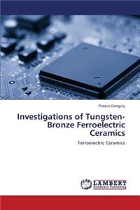 Investigations of Tungsten-Bronze Ferroelectric Ceramics