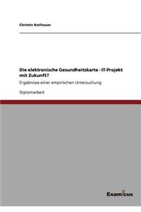elektronische Gesundheitskarte - IT-Projekt mit Zukunft?