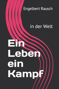 Ein Leben ein Kampf