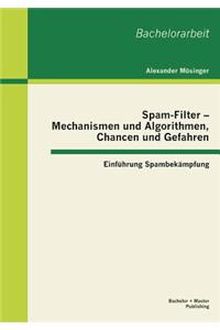 Spam-Filter - Mechanismen und Algorithmen, Chancen und Gefahren