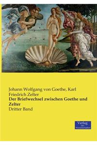 Briefwechsel zwischen Goethe und Zelter
