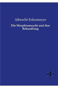 Die Morphiumsucht und ihre Behandlung