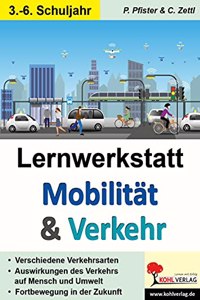 Lernwerkstatt Mobilitat & Verkehr: Verkehr fruher, heute und in der Zukunft