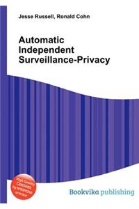 Automatic Independent Surveillance-Privacy