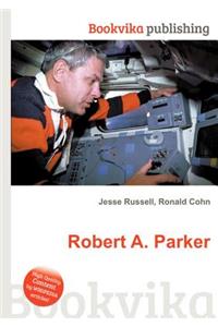Robert A. Parker