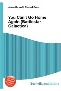 You Can't Go Home Again (Battlestar Galactica)