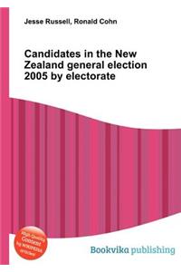 Candidates in the New Zealand General Election 2005 by Electorate