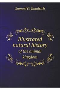Illustrated natural history of the animal kingdom
