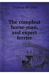 The compleat horse-man, and expert ferrier