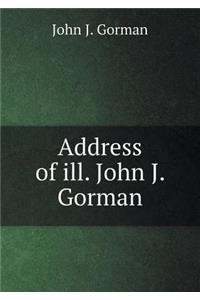 Address of Ill. John J. Gorman