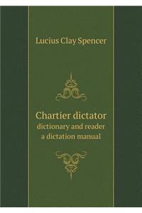 Chartier Dictator Dictionary and Reader a Dictation Manual