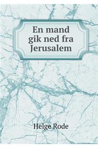 En Mand Gik Ned Fra Jerusalem
