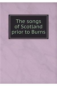 The songs of Scotland prior to Burns