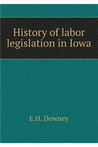 History of Labor Legislation in Iowa