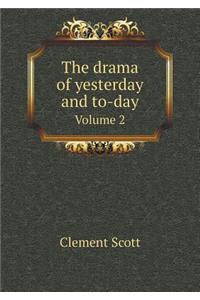 The drama of yesterday and to-day Volume 2