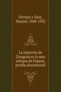 La imprenta de Zaragoza es la mas antigua de Espana, prueba documental