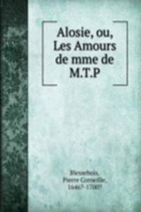 Alosie, ou, Les Amours de mme de M.T.P.