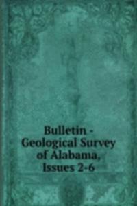 Bulletin - Geological Survey of Alabama, Issues 2-6