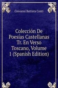Coleccion De Poesias Castellanas Tr. En Verso Toscano, Volume 1 (Spanish Edition)