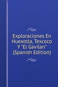 Exploraciones En Huexotla, Texcoco Y 