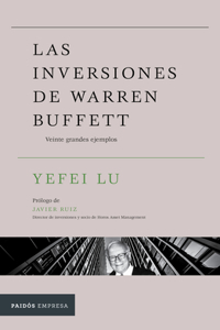 Las Inversiones de Warren Buffett: Veinte Grandes Ejemplos / Inside the Investments of Warren Buffett