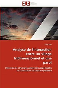 Analyse de l''interaction Entre Un Sillage Tridimensionnel Et Une Paroi