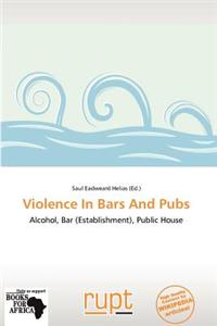 Violence in Bars and Pubs