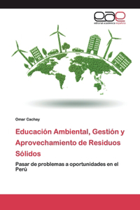 Educación Ambiental, Gestión y Aprovechamiento de Residuos Sólidos