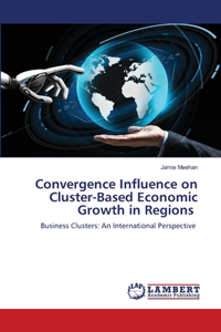 Convergence Influence on Cluster-Based Economic Growth in Regions