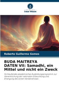 Buda Maitreya Daten VII: Samadhi, ein Mittel und nicht ein Zweck